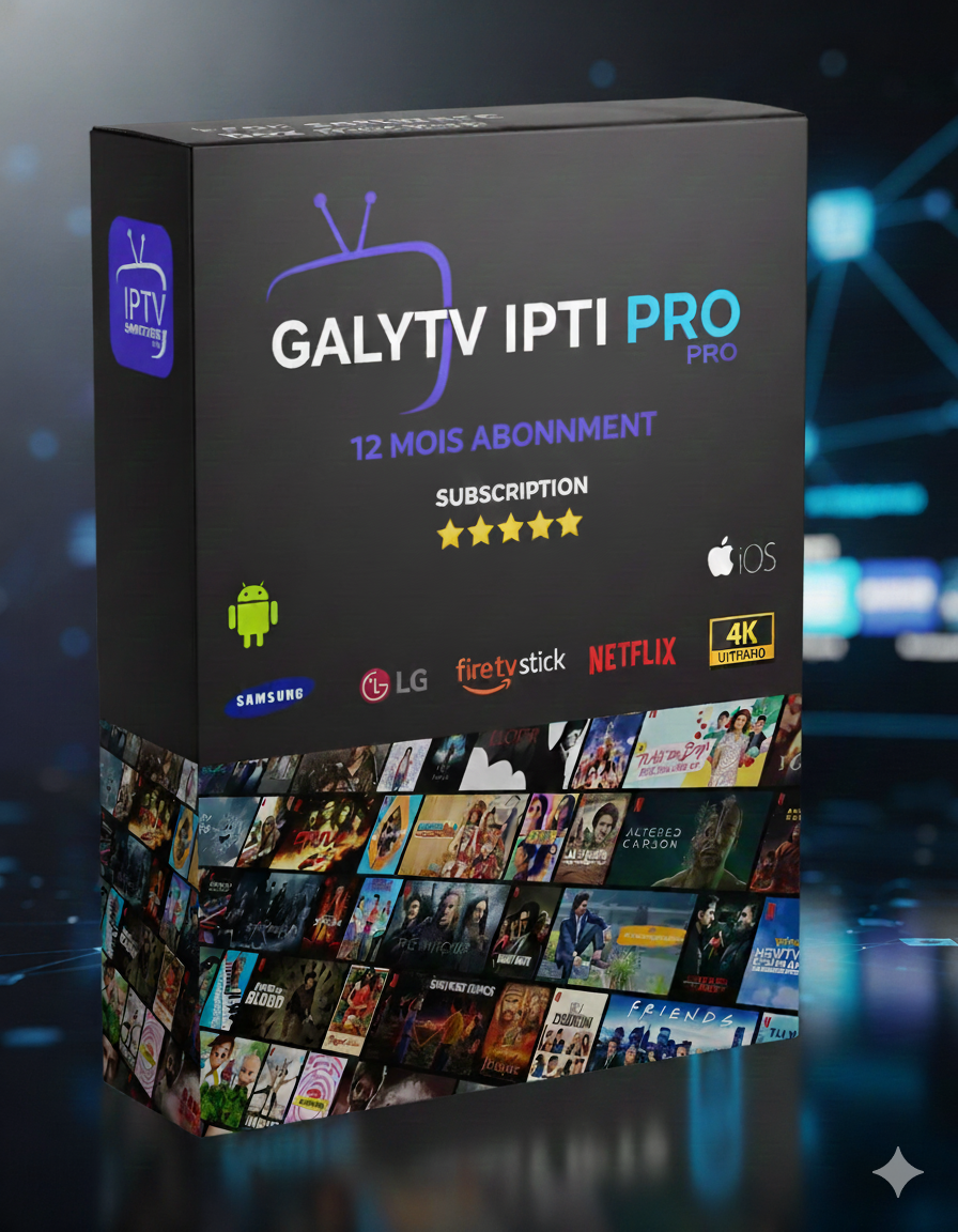 GALYTV EXCELLENCE : L'Abonnement IPTV 1 An – Meilleurs Prix et Qualité 4K/UHD